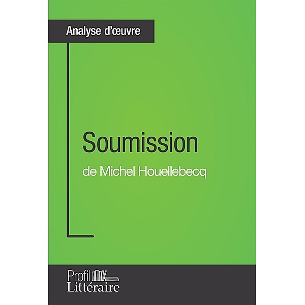 Soumission de Michel Houellebecq (Analyse approfondie), Jean-Michel Cohen-Solal, Profil-Litteraire. Fr