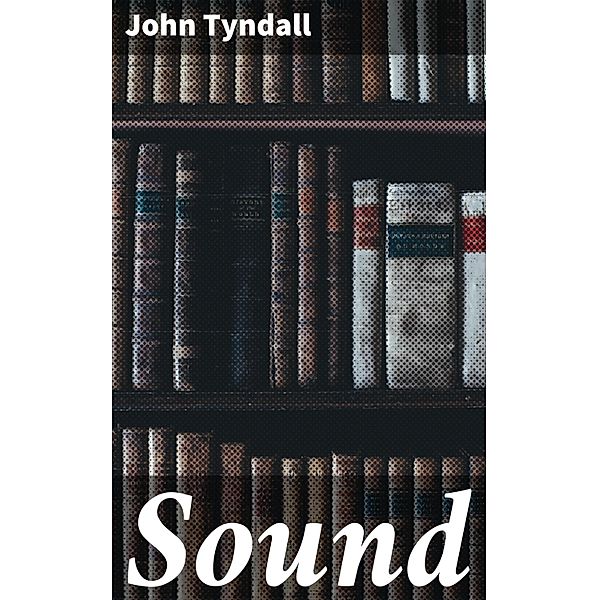 Sound, John Tyndall