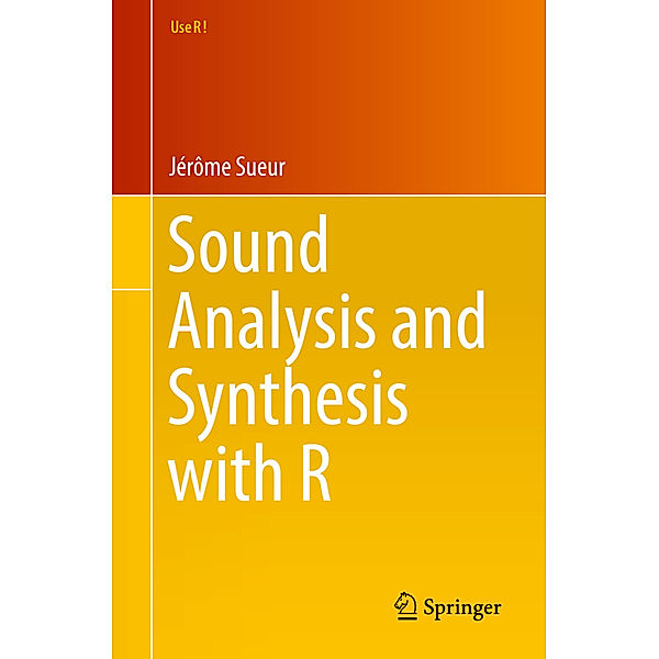 Sound Analysis and Synthesis with R, Jérôme Sueur