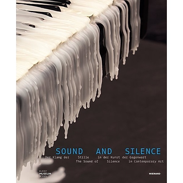 Sound and Silence. Der Klang der Stille in der Kunst der Gegenwart