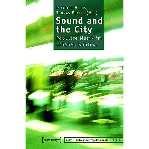 Sound and the City / Beiträge zur Popularmusikforschung Bd.35