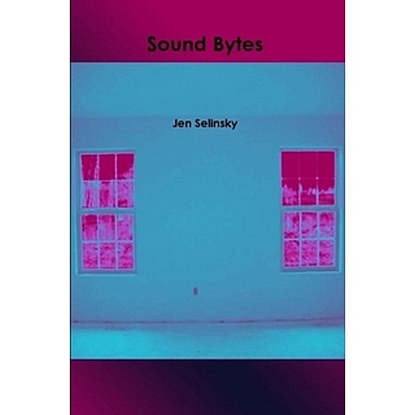 Sound Bytes, Jen Selinsky