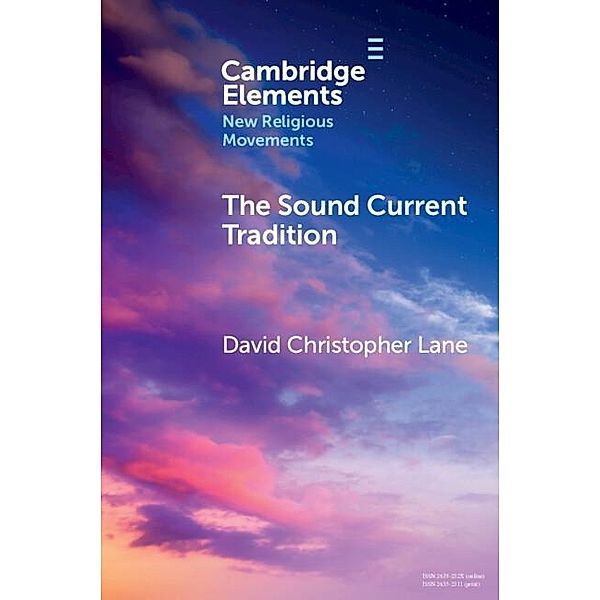 Sound Current Tradition / Elements in New Religious Movements, David Christopher Lane