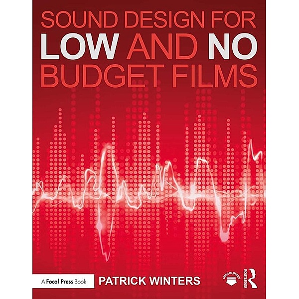 Sound Design for Low & No Budget Films, Patrick Winters