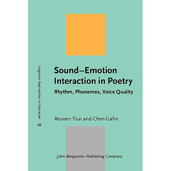 Sound-Emotion Interaction in Poetry / Linguistic Approaches to Literature, Tsur Reuven Tsur