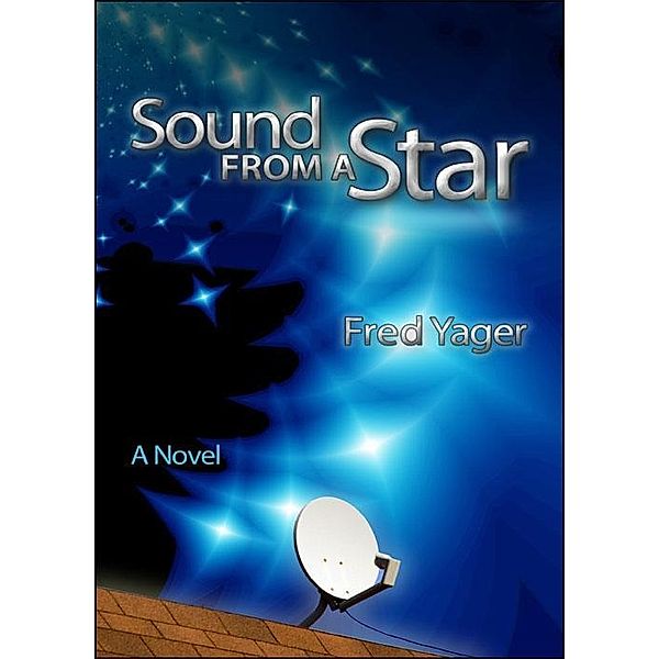 Sound from a Star / Hannacroix Creek Books, Inc., Fred Yager
