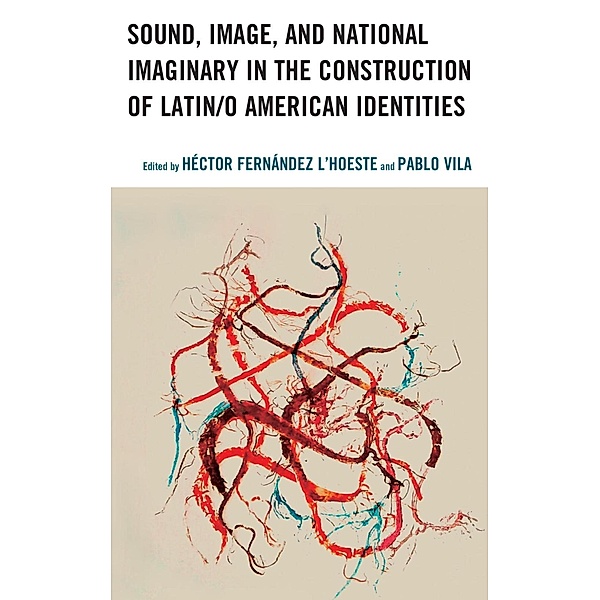 Sound, Image, and National Imaginary in the Construction of Latin/o American Identities / Music, Culture, and Identity in Latin America