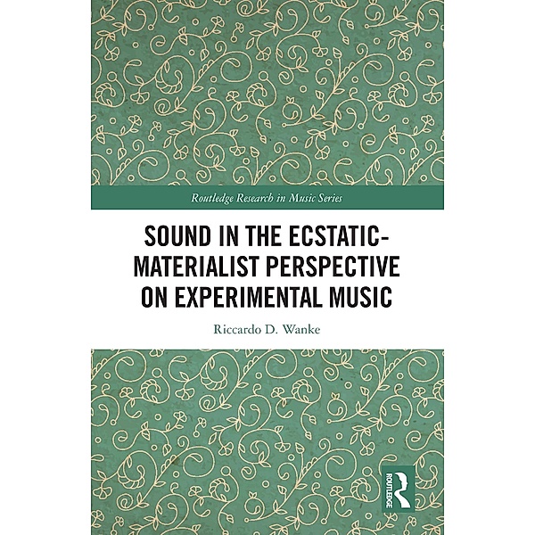 Sound in the Ecstatic-Materialist Perspective on Experimental Music, Riccardo D. Wanke
