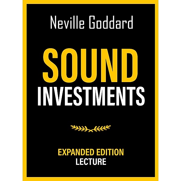 Sound Investments - Expanded Edition Lecture, Neville Goddard