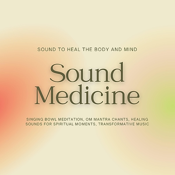 Sound Medicine - Sound to Heal the Body and Mind, Sound Medicine Therapy