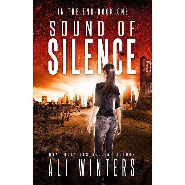 Sound of Silence (In The End, #1) / In The End, Ali Winters