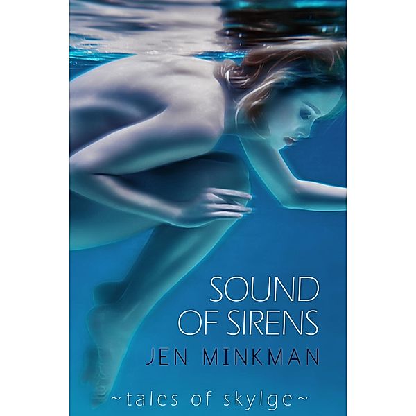 Sound of Sirens (Tales Of Skylge, #1) / Tales Of Skylge, Jen Minkman