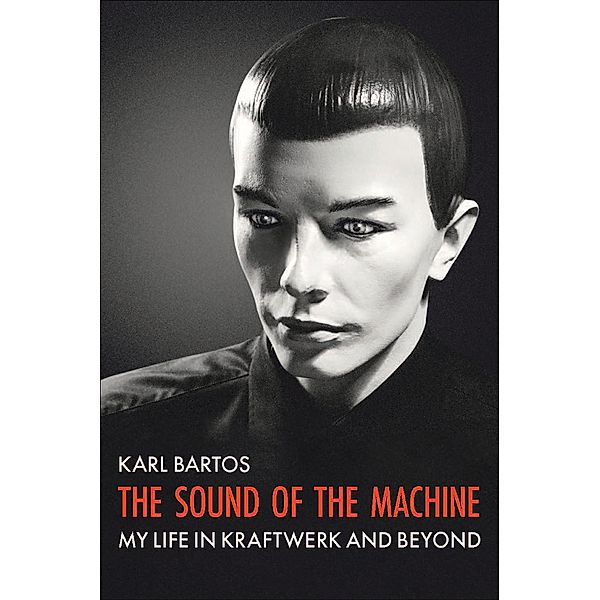 Sound Of The Machine, Karl Bartos