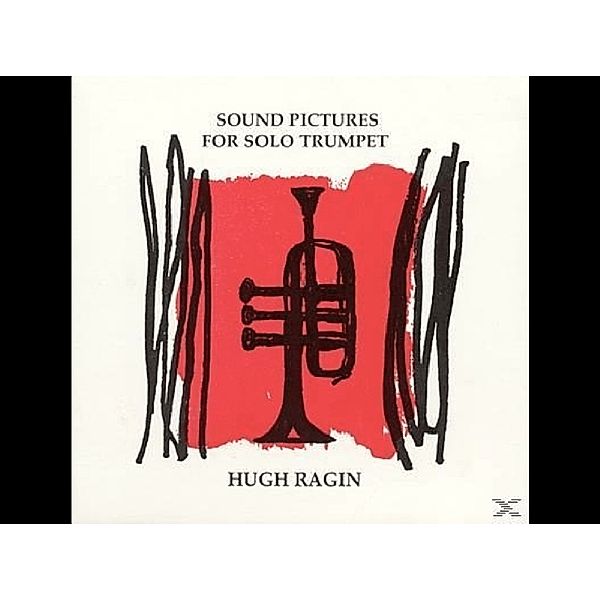 Sound Pictures of Solo Trumpet, Hugh Ragin