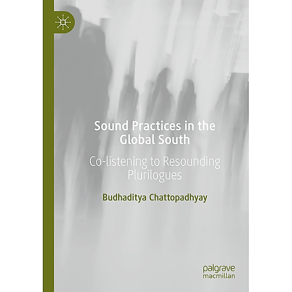 Sound Practices in the Global South, Budhaditya Chattopadhyay