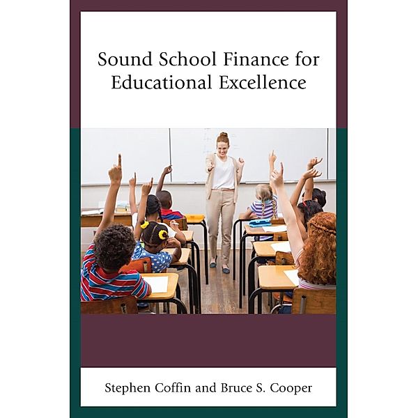 Sound School Finance for Educational Excellence, Stephen V. Coffin, Bruce S. Cooper
