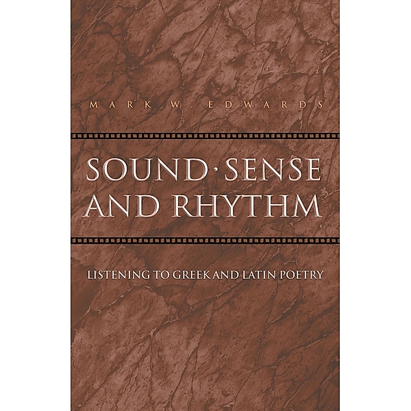 Sound, Sense, and Rhythm / Martin Classical Lectures, Mark W. Edwards