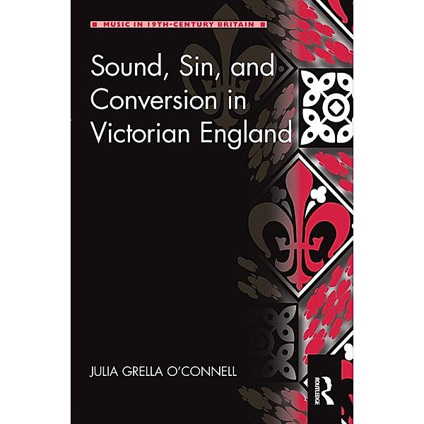 Sound, Sin, and Conversion in Victorian England, Julia Grella O'Connell