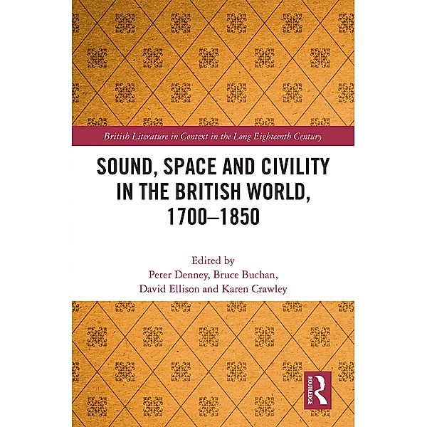 Sound, Space and Civility in the British World, 1700-1850, Bruce Buchan, Karen Crawley, Peter Denney