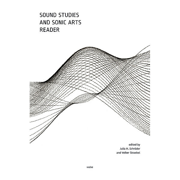 Sound Studies and Sonic Arts Reader