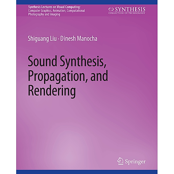 Sound Synthesis, Propagation, and Rendering, Liu Shiguang, Manocha Dinesh