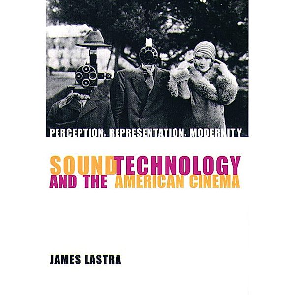 Sound Technology and the American Cinema / Film and Culture Series, James Lastra