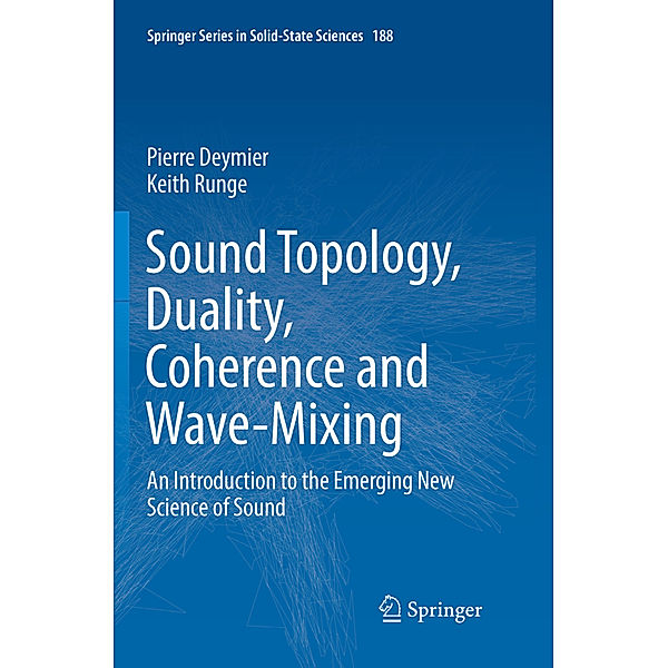 Sound Topology, Duality, Coherence and Wave-Mixing, Pierre Deymier, Keith Runge