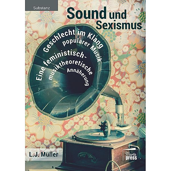 Sound und Sexismus - Geschlecht im Klang populärer Musik, L. J. Müller