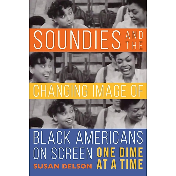 Soundies and the Changing Image of Black Americans on Screen, Susan Delson
