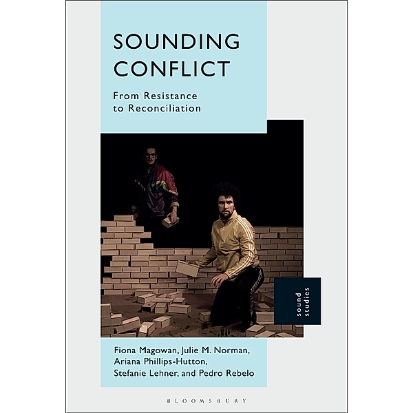 Sounding Conflict, Fiona Magowan, Pedro Rebelo, Stefanie Lehner, Julie M. Norman, Ariana Phillips-Hutton