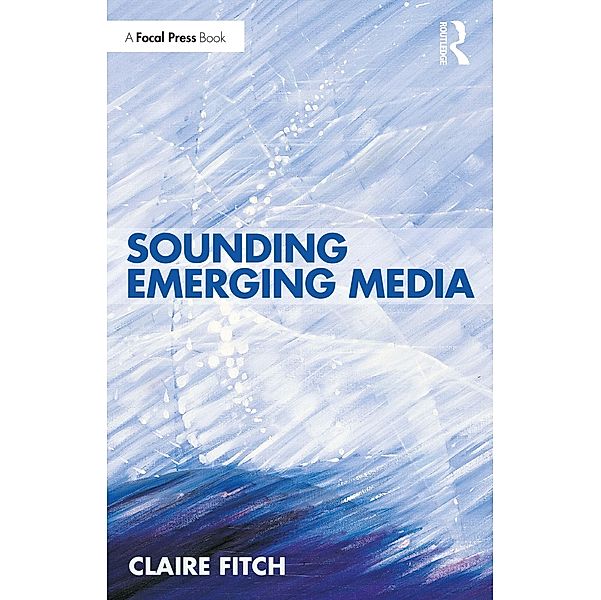 Sounding Emerging Media, Claire Fitch