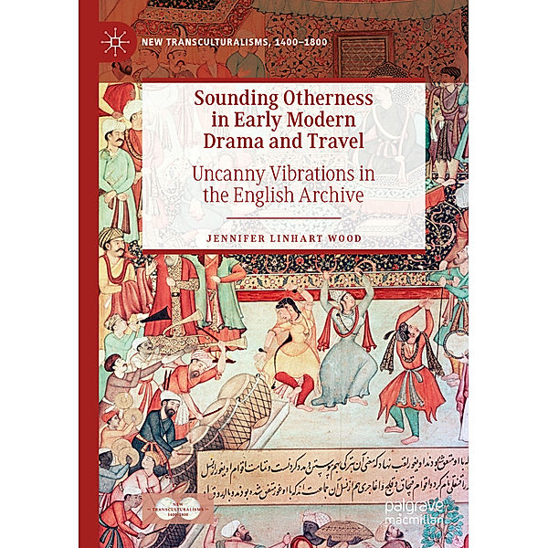 Sounding Otherness in Early Modern Drama and Travel, Jennifer Linhart Wood