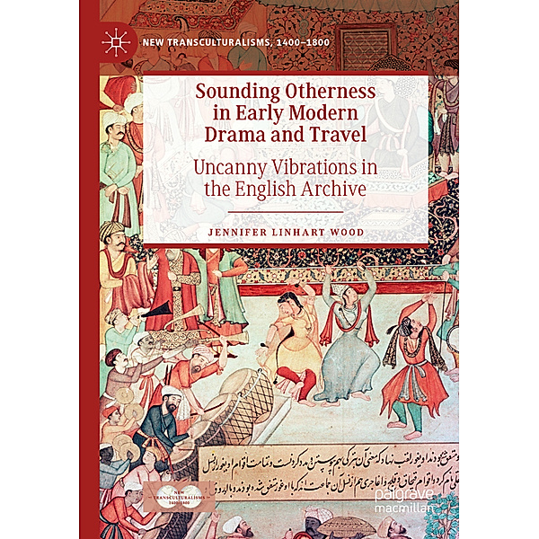 Sounding Otherness in Early Modern Drama and Travel, Jennifer Linhart Wood