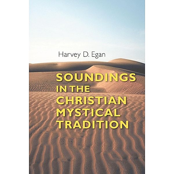 Soundings in the Christian Mystical Tradition, Harvey D. Egan
