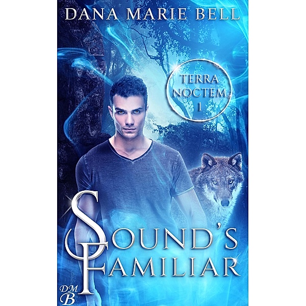 Sound's Familiar (Terra Noctem, #1) / Terra Noctem, Dana Marie Bell