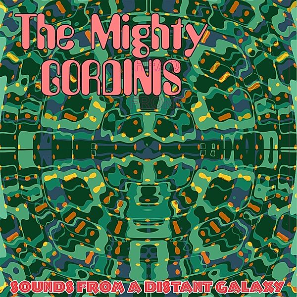 Sounds From A Distant Galaxy (Lim.Ed./Col.Vinyl), The Mighty Gordinis