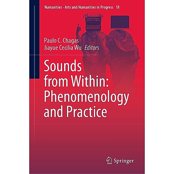 Sounds from Within: Phenomenology and Practice / Numanities - Arts and Humanities in Progress Bd.18