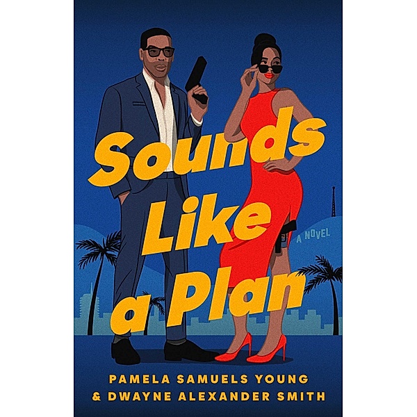 Sounds Like a Plan, Pamela Samuels Young, Dwayne Alexander Smith