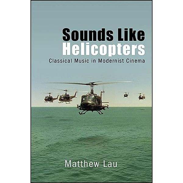 Sounds Like Helicopters / SUNY series, Horizons of Cinema, Matthew Lau