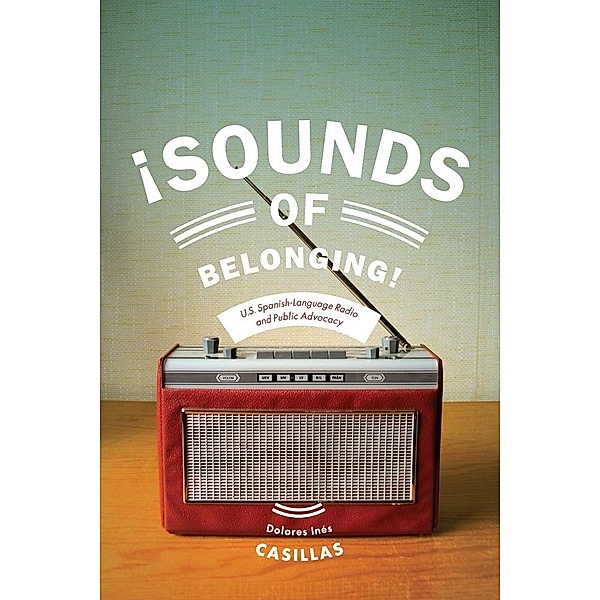 Sounds of Belonging / Critical Cultural Communication Bd.33, Dolores Ines Casillas