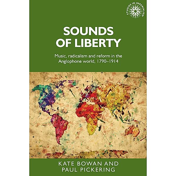 Sounds of liberty / Studies in Imperialism Bd.148, Kate Bowan, Paul A. Pickering