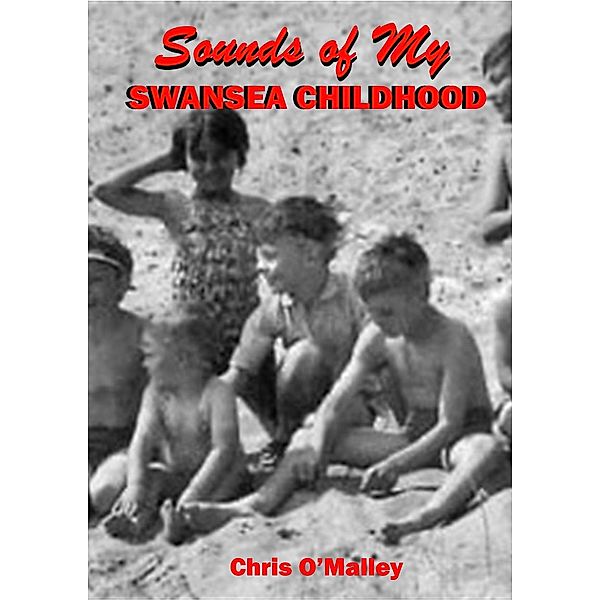 Sounds of my Swansea Childhood, Chris O'Malley