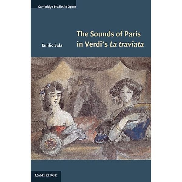 Sounds of Paris in Verdi's La traviata, Emilio Sala