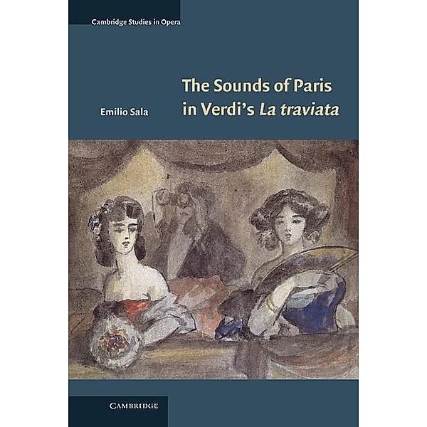 Sounds of Paris in Verdi's La traviata / Cambridge Studies in Opera, Emilio Sala