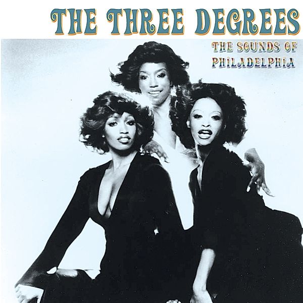 Sounds Of Philadelphia, Three Degrees