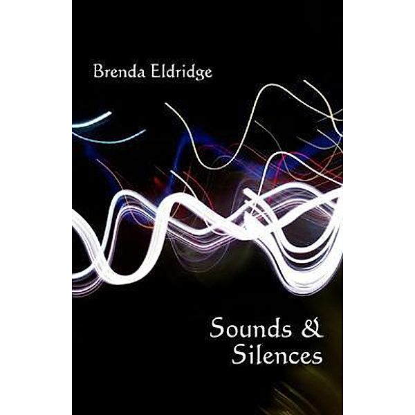 Sounds & Silences, Brenda Eldridge