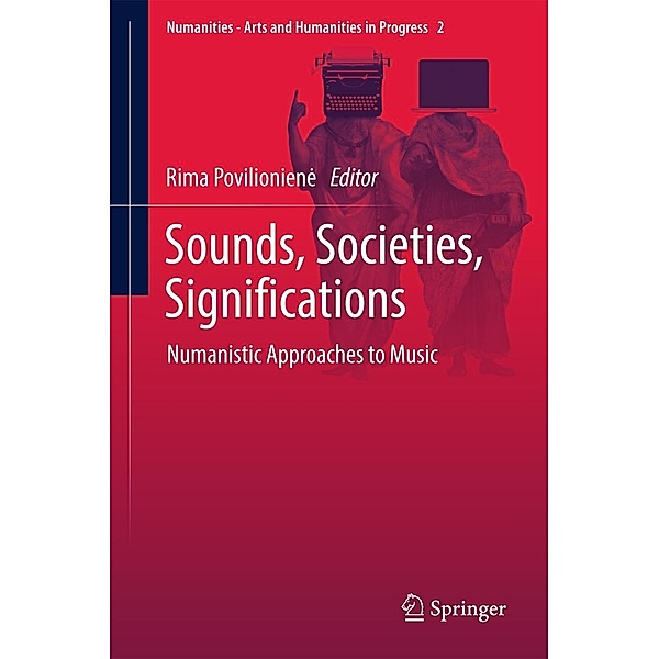 Sounds, Societies, Significations / Numanities - Arts and Humanities in Progress Bd.2