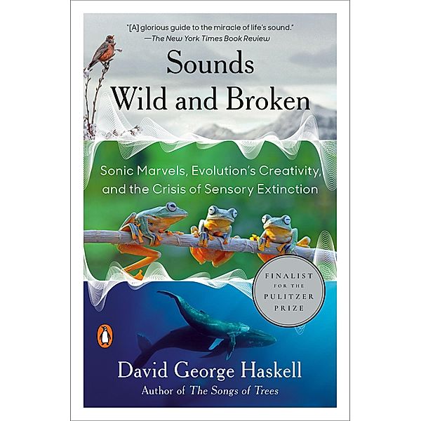 Sounds Wild and Broken, David George Haskell