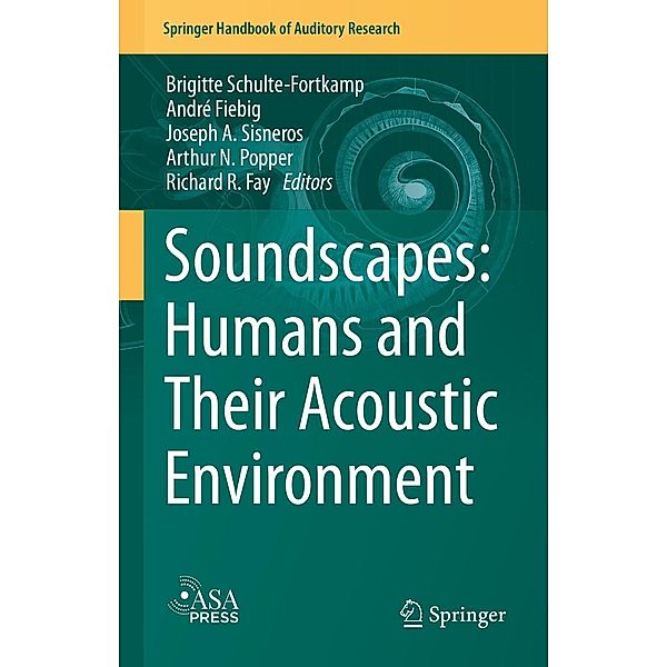 Soundscapes: Humans and Their Acoustic Environment / Springer Handbook of Auditory Research Bd.76