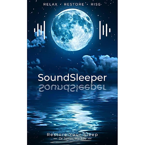 SoundSleeper: Restore Your Sleep, James Mackin